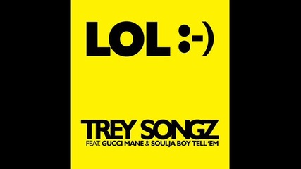 Trey Songz - Lol Smiley Face ft. Soulja Boy & Gucci Mane 