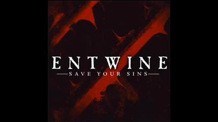 Entwine - Save Your Sins 