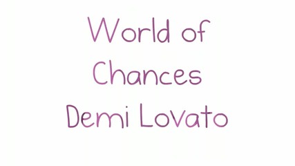 Demi Lovato- World of Chances