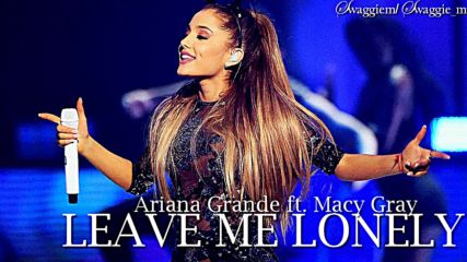08. Ariana Grande fr. Macy Gray - Leave me lonely (аудио) + Текст и Превод