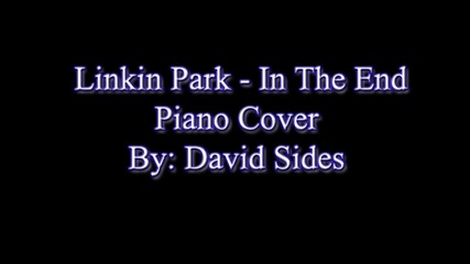 In The End - Linkin Park Piano Arrangement (available on itunes)