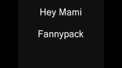 Fannypack - Hey Mami Vbox7