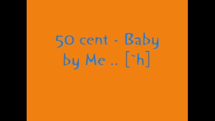 50 cent - Baby by me 