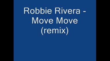 Robbie Rivera - Move Move (remix)