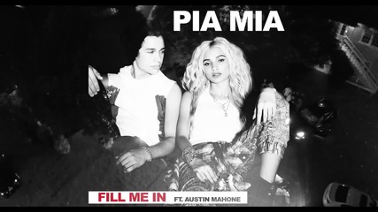 Pia Mia feat. Austin Mahone - Fill Me In