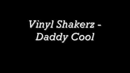 Vinylshakerz - Daddy Cool Vinylshakerz Xxl Remix 