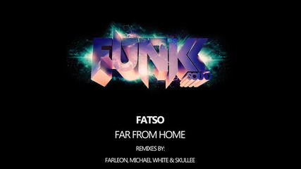 Fatso - Far From home (original Mix)