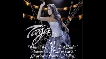 Tarja Turunen 2.05 * Where Were You Last Night * Heaven Is a Place on Earth * Livin' on a Prayer * I
