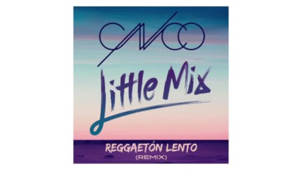 Cnco feat. Little Mix - Reggaeton Lento ( Remix )