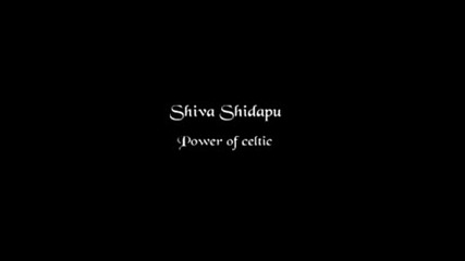 Shiva Shidapu Power Of Celtic
