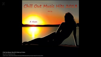 Chill Out Music Hits 2013 Mix by X-kom (teaser)