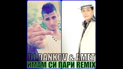 Dj Dankov & Amet=имам Си Пари Remix 2013-2014