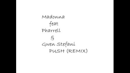 Madonna Feat Pharrell & Gwen - Push (rmx)
