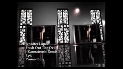 Jennifer Lopez-fresh Out The Oven (karmatronic Remix Edit)