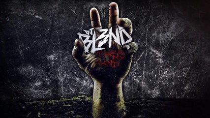 Жестоко Take My Hand - Dj Bl3nd