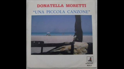 Donatella Moretti - Una Piccola Canzone /1983/