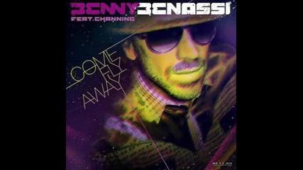 Benny Benassi Feat. Channing - Come Fly Away