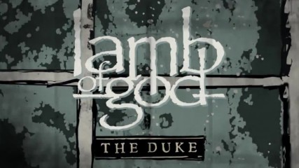 Lamb of God - The Duke Official Audio