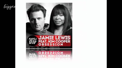 Jamie Lewis ft. Kim Cooper - Obsession ( Jamie Lewis Deeproom Mix ) [high quality]