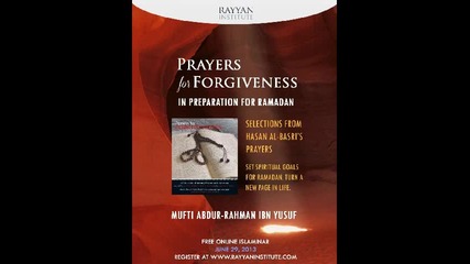 Prayers for Forgiveness - mufti Abdurrahman ibn Yusif