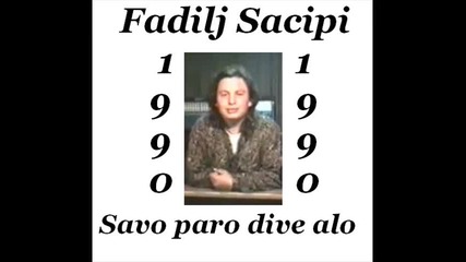 Fadilj Sacipi - Savo paro dive alo 1990 