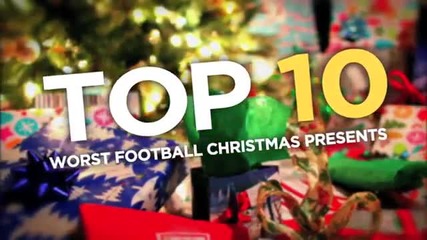 Топ 10 Ужасни Футболни Подаръци за Коледа