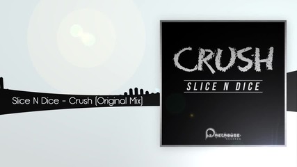 Slice N Dice - Crush (original Mix)