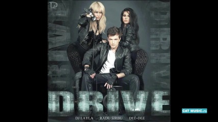 Dj Layla feat. Radu Sirbu amp; Dee - Dee - Drive (radio edit) 