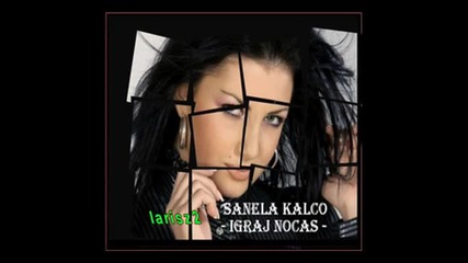 Sanela Kalco - Igraj nocas 