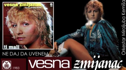 Vesna Zmijanac - Ne daj da uvenem - Audio 1983