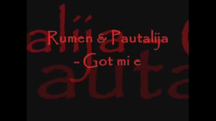 Rumen i Pautalia - Got mi e