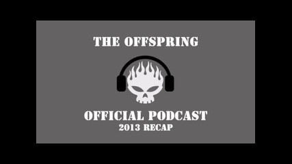 The Offspring Official Podcast Recap 2013 #2