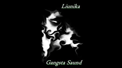 Liunika - Gangsta saund