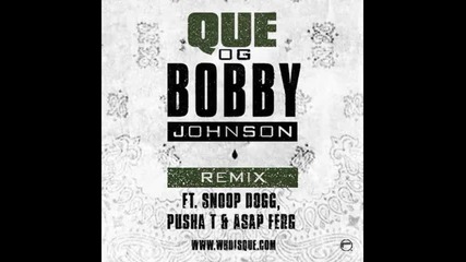 *2014* Que ft. Snoop Dogg, Pusha T & Asap Ferg - Og Bobby Johnson ( Remix )