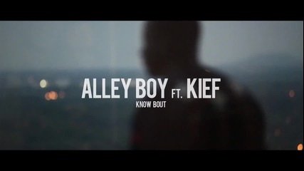 Alley Boy ft. Kief - Know Bout ( Официално видео )