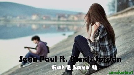 Sean Paul ft. Alexis Jordan - Gut 2 Love U