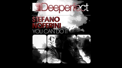 Супер зарибения трак 2013 • Stefano Noferini - You Can Do It ( Original Mix ) [ Deeperfect ] •