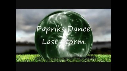 Papriks Dance - Last storm