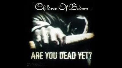 Children Of Bodom - Are You Dead Yet (превод)