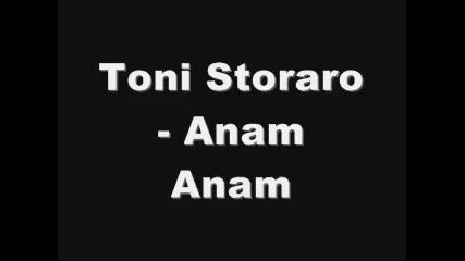 Toni Storaro Anam Anam