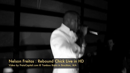 Nelson Freitas - Rebound Chick Live at Tamboo 
