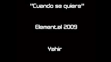 Yahir - Cuando se quiere (new - Album - Elemental - 2009)