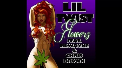 [ N E W ] Lil Wayne ft. Lil Twist & Cris Brown - Flowerz
