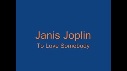 Janis Joplin - To Love Somebody