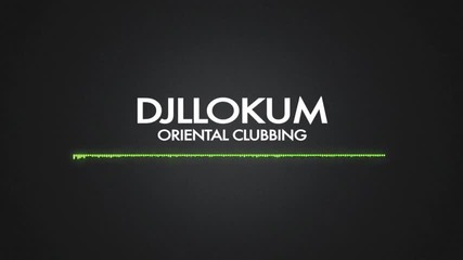 Dj Llokum - Oriental Clubbing (house Remix)