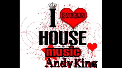 Balkan House Music 2011 ( Andy King) Hd