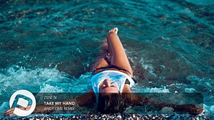 2016! Zeni N - Take My Hand ( Andy Lime Remix )