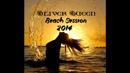 Beach Session 2014 (mixed by Oliver Queen)
