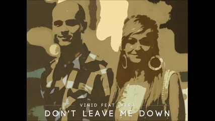 Vinid feat. Vera - Don't Leave Me Down ( Radio Edit)