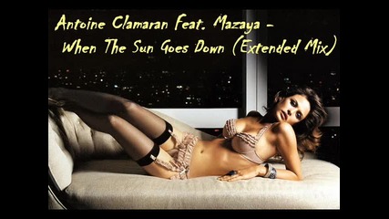 Antoine Clamaran Feat. Mazaya - When The Sun Goes Down (extended Mix) 